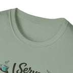 I Serve Coffee T-Shirt