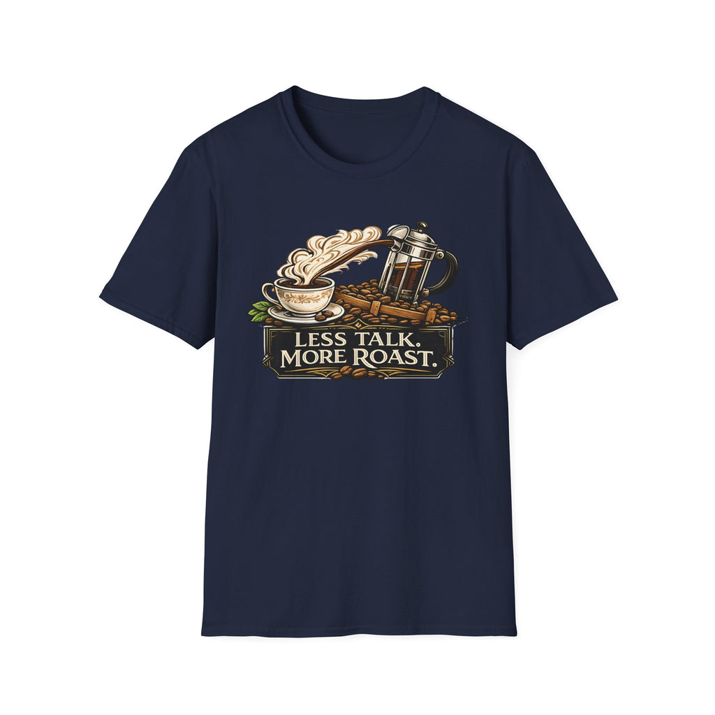 Less Talk More Roast T-Shirt