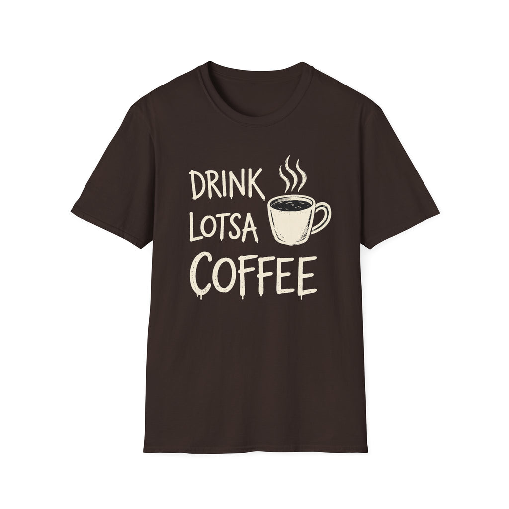 Drink Lotsa Coffee-Dark T-Shirt