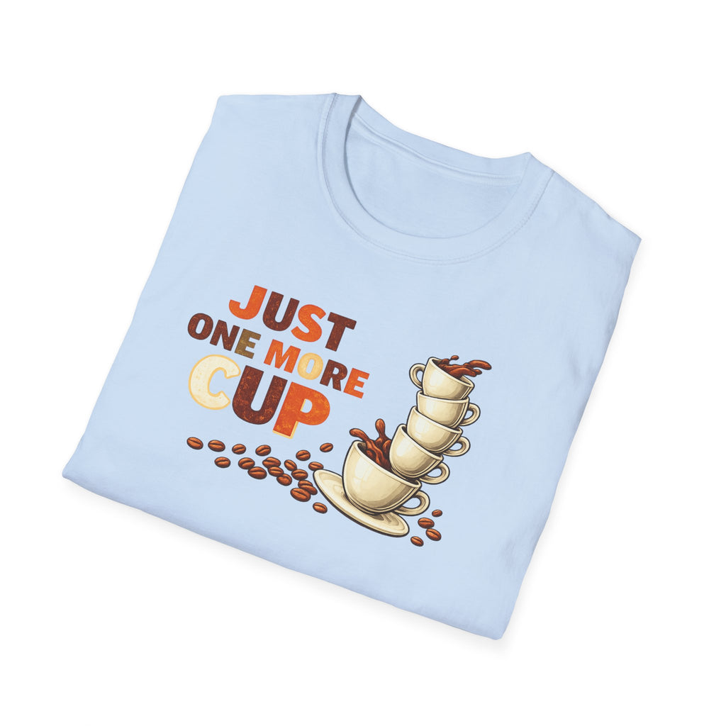 Just One More Cup T-Shirt