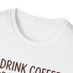 I Drink Coffee for Your Safety T-Shirt