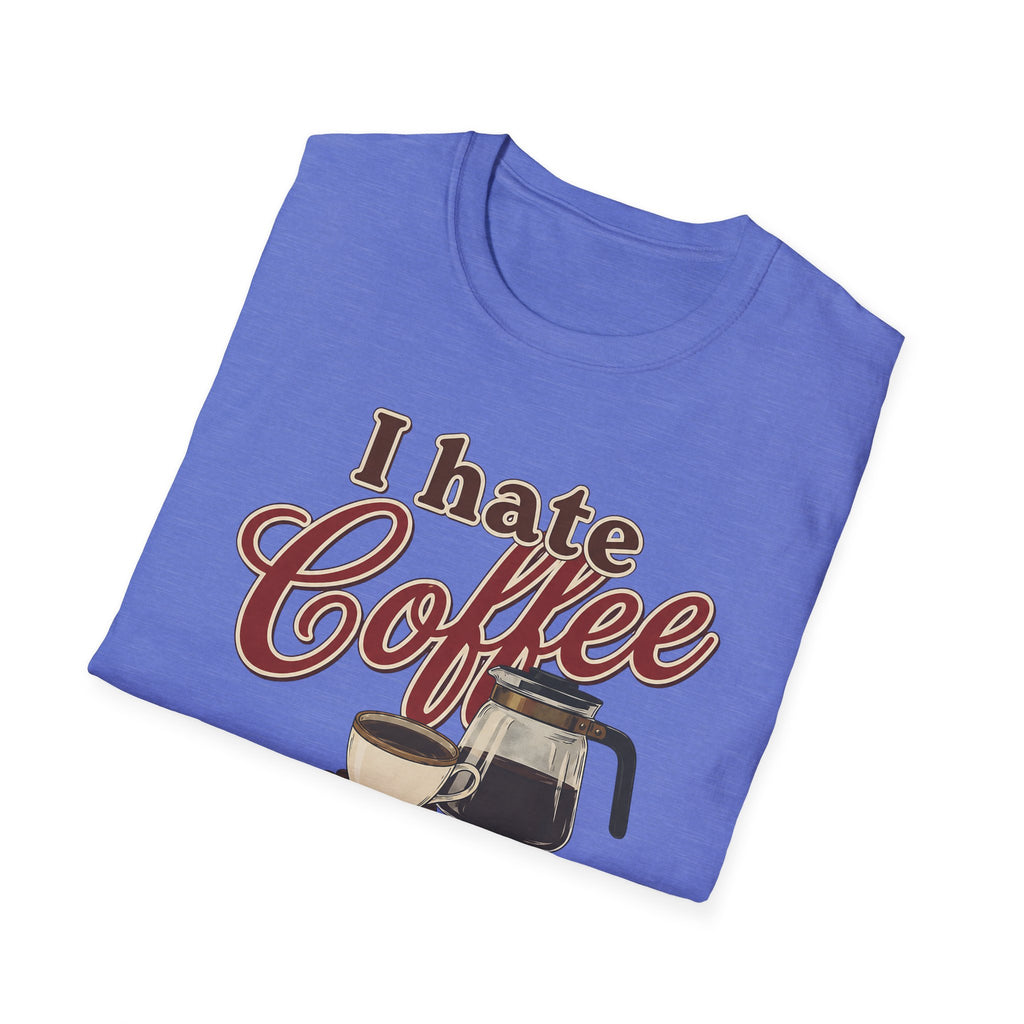 I Hate Coffee T-Shirt