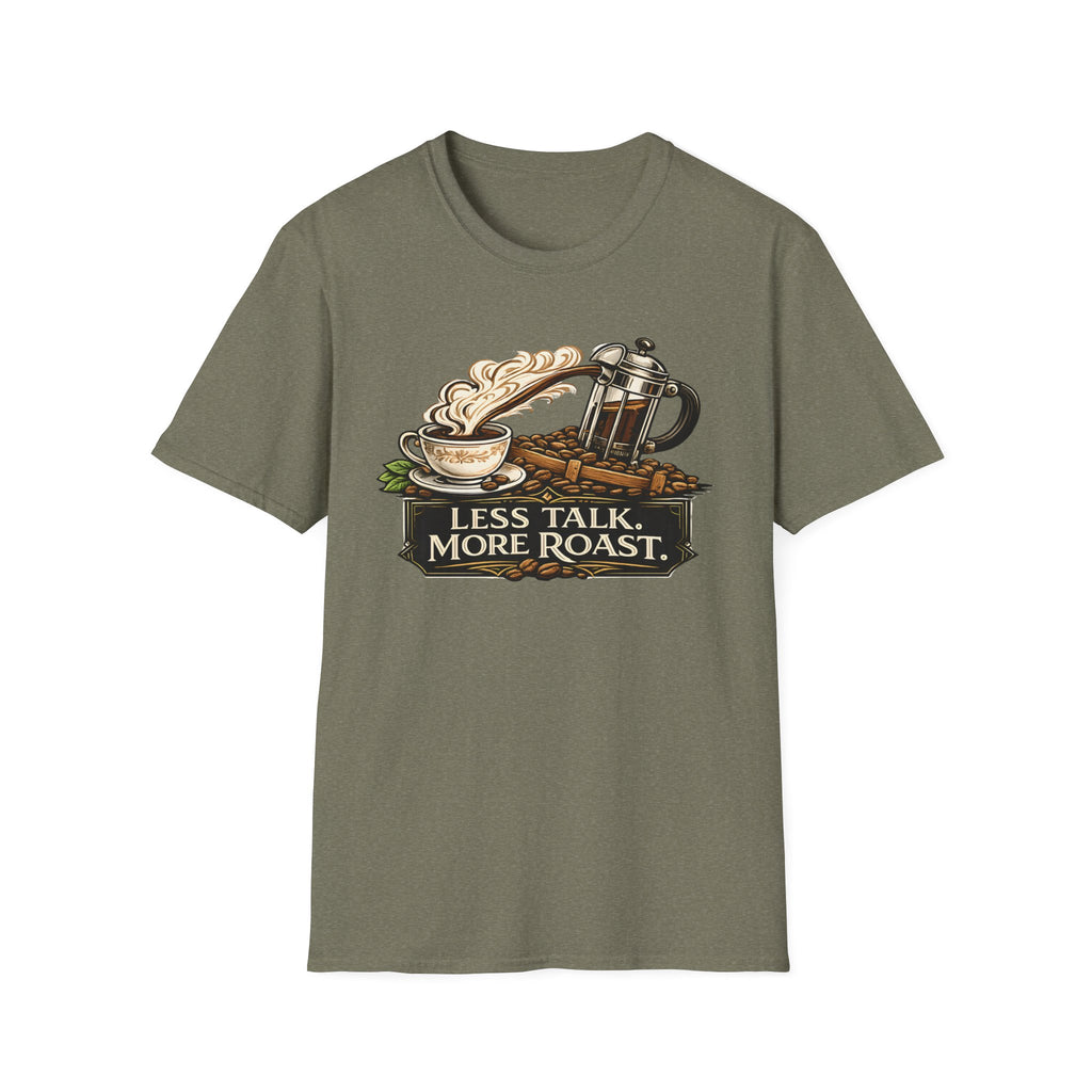 Less Talk More Roast T-Shirt