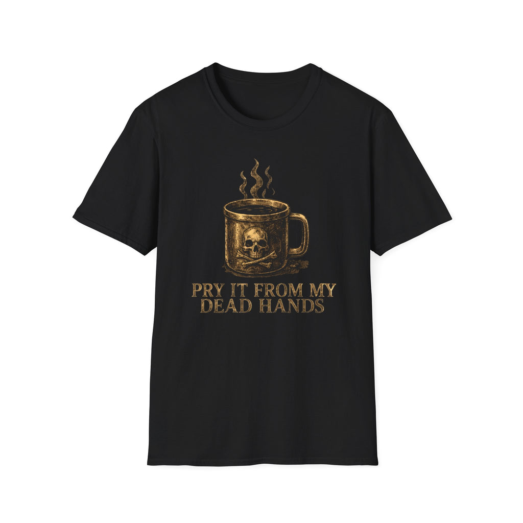 Pry It From MY Dead Hands T-Shirt