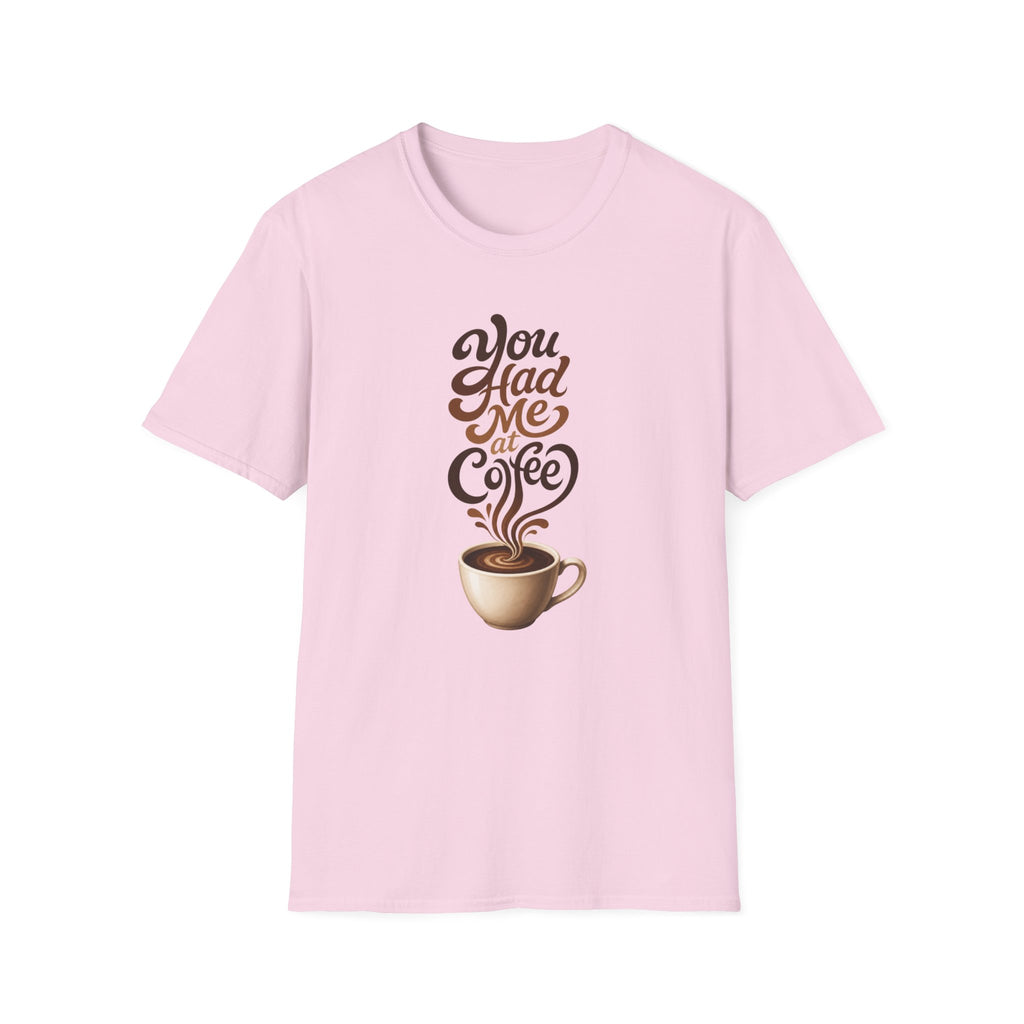You Had Me at Coffee T-Shirt