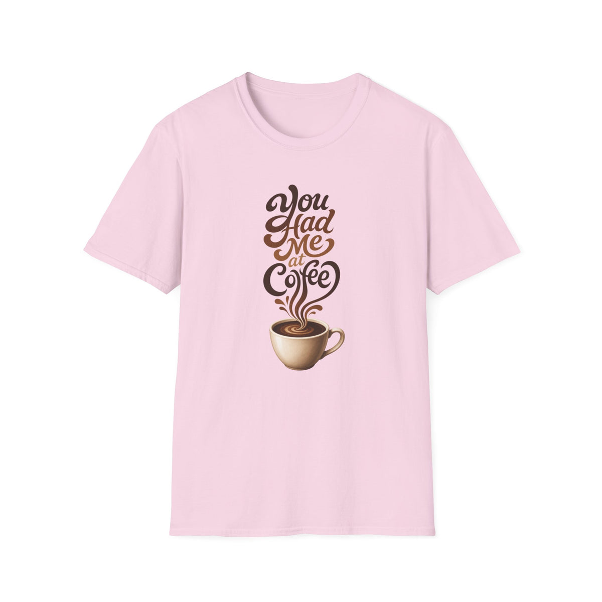 You Had Me at Coffee T-Shirt