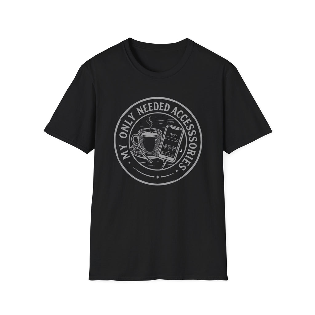 My Only Needed Accessories T-Shirt