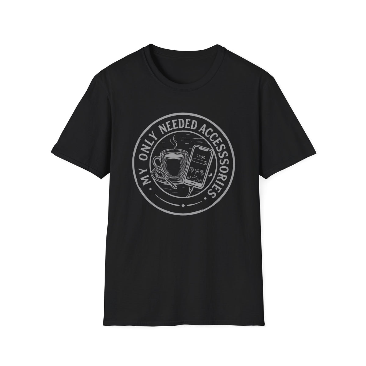 My Only Needed Accessories T-Shirt