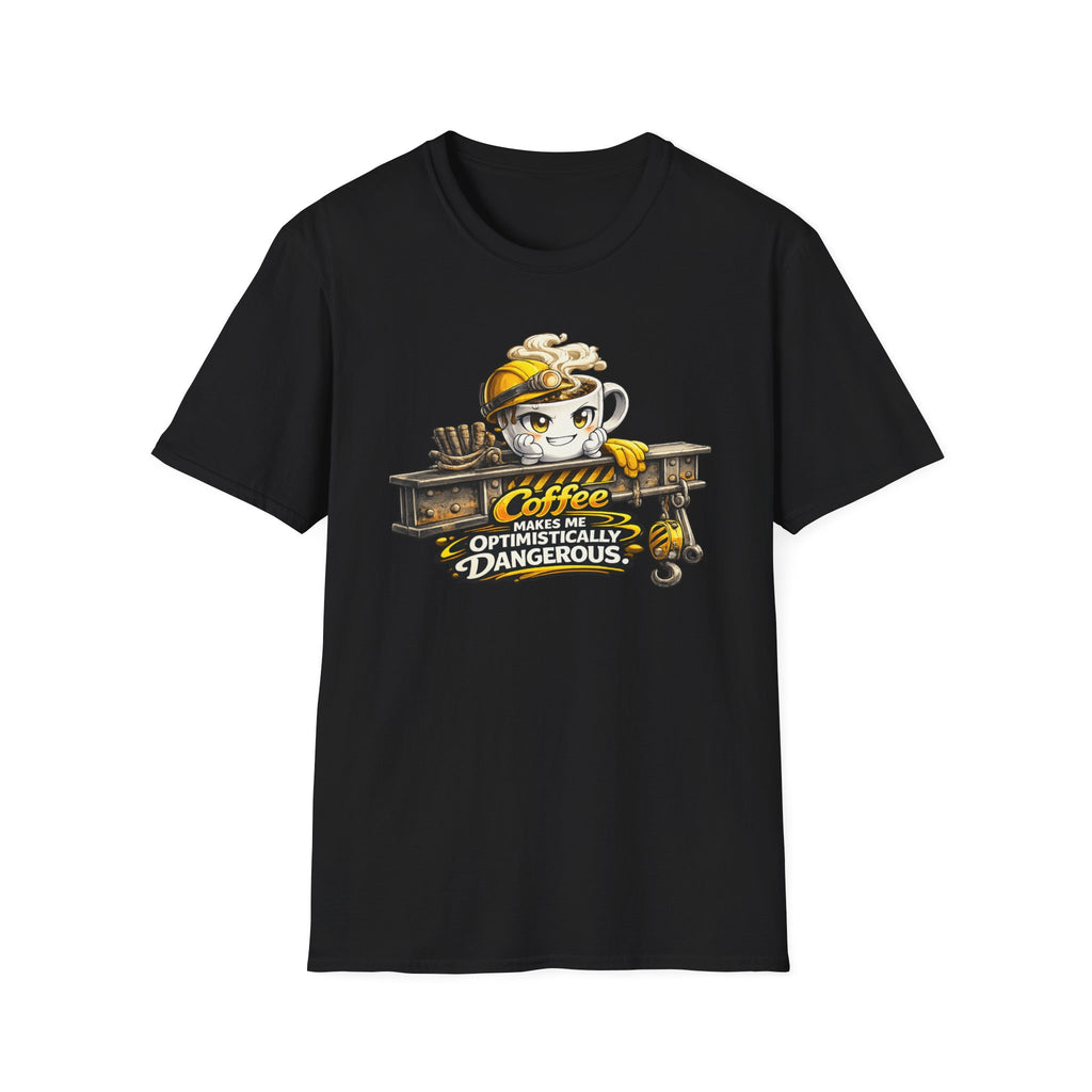 Coffee Makes Me Optimistically Dangerous T-Shirt