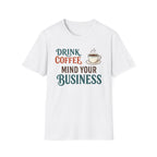 Mind Your Business T-Shirt