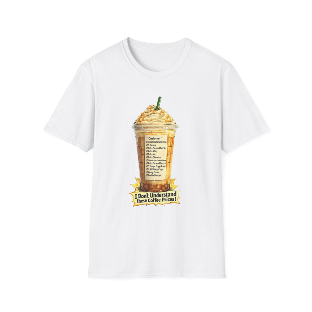 I Don't Understand These Coffee Prices T-Shirt