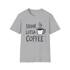 Drink Lotsa Coffee-Light T-Shirt