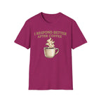 I Respond Better T-Shirt