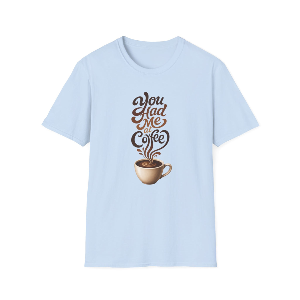 You Had Me at Coffee T-Shirt
