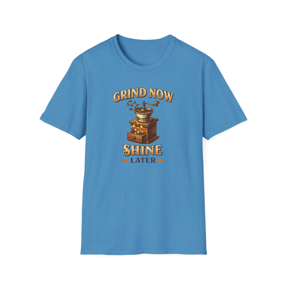 Grind Now Shine Later T-Shirt