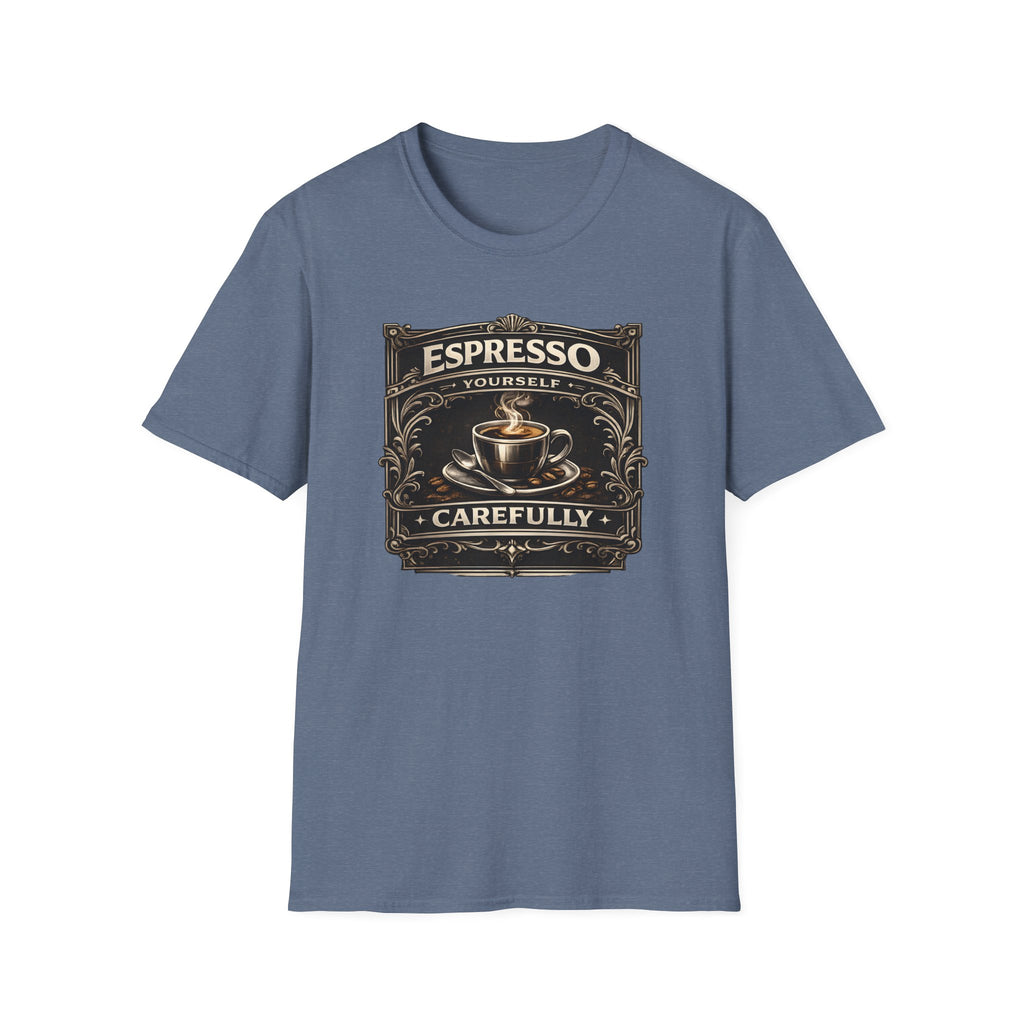 Espresso Yourself Carefully T-Shirt