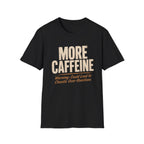 More Caffeine T-Shirt