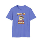 Coffee Before Talkie T-Shirt