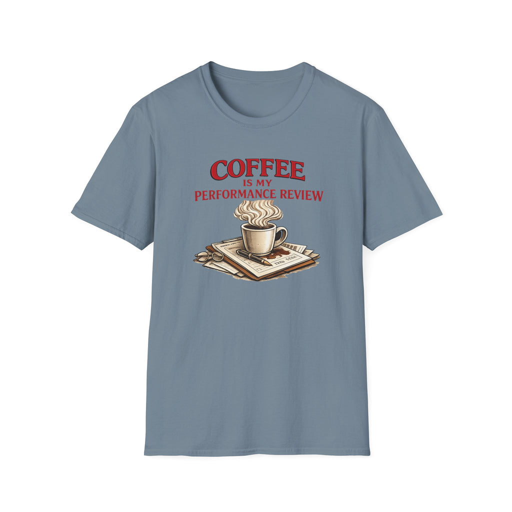 Coffee is My Performance Review T-Shirt