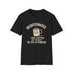 Decaffeinated T-Shirt