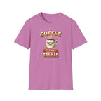 Coffee Before Talkie T-Shirt