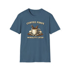 Coffee First Morality Later T-Shirt