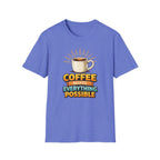 Coffee Makes Everything Possible T-Shirt