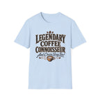 Legendary Coffee Connoisseur T-Shirt