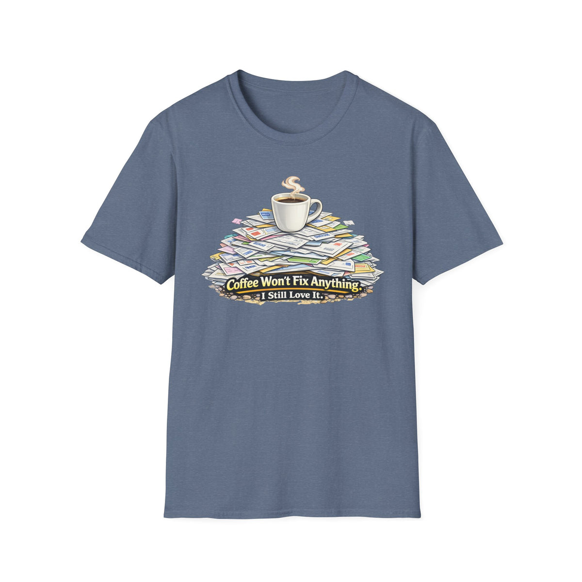 Coffee Won't Fix Anything T-Shirt