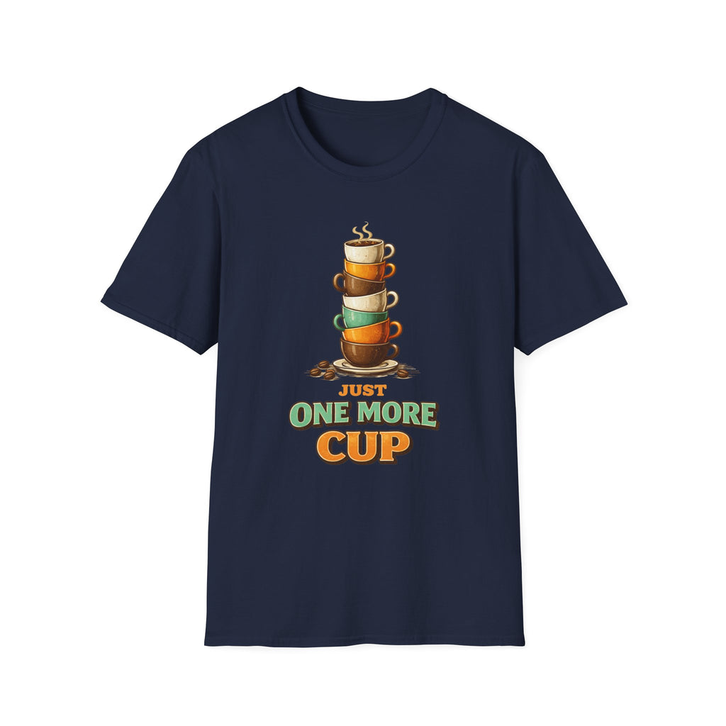 Just One More Cup T-Shirt