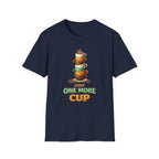 Just One More Cup T-Shirt