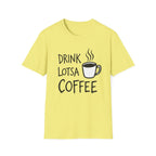 Drink Lotsa Coffee-Light T-Shirt