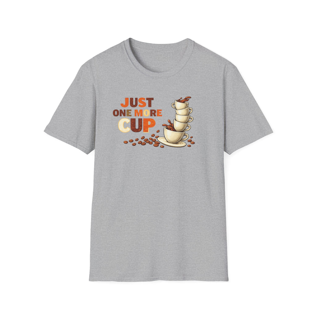 Just One More Cup T-Shirt