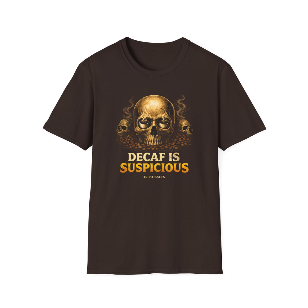 Decaf is Suspicious T-Shirt
