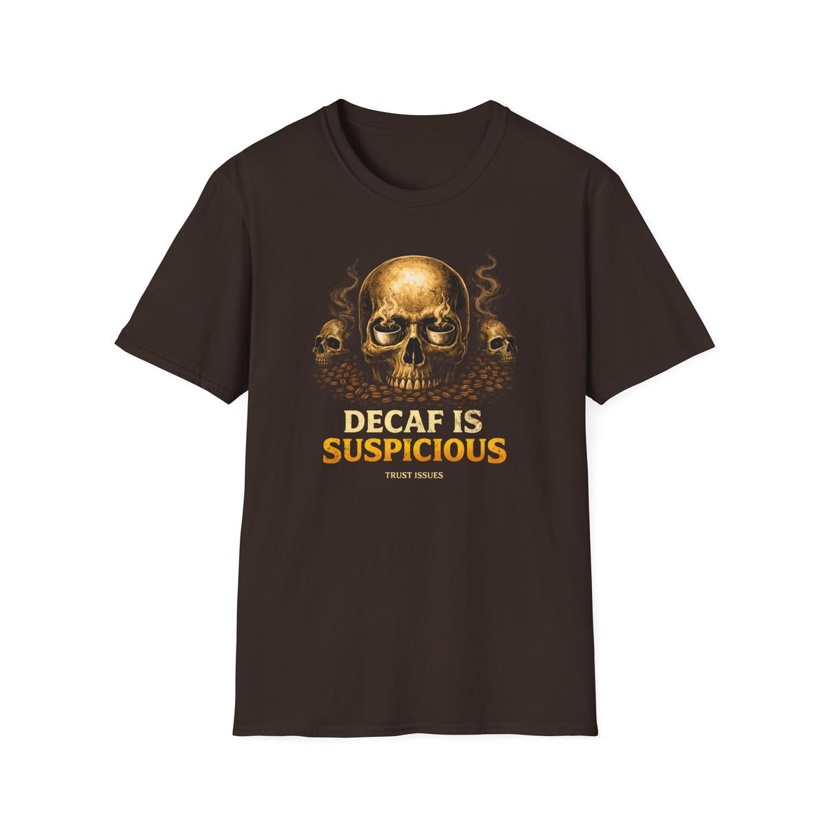Decaf is Suspicious T-Shirt