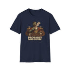 Probably Need Coffee Too T-Shirt