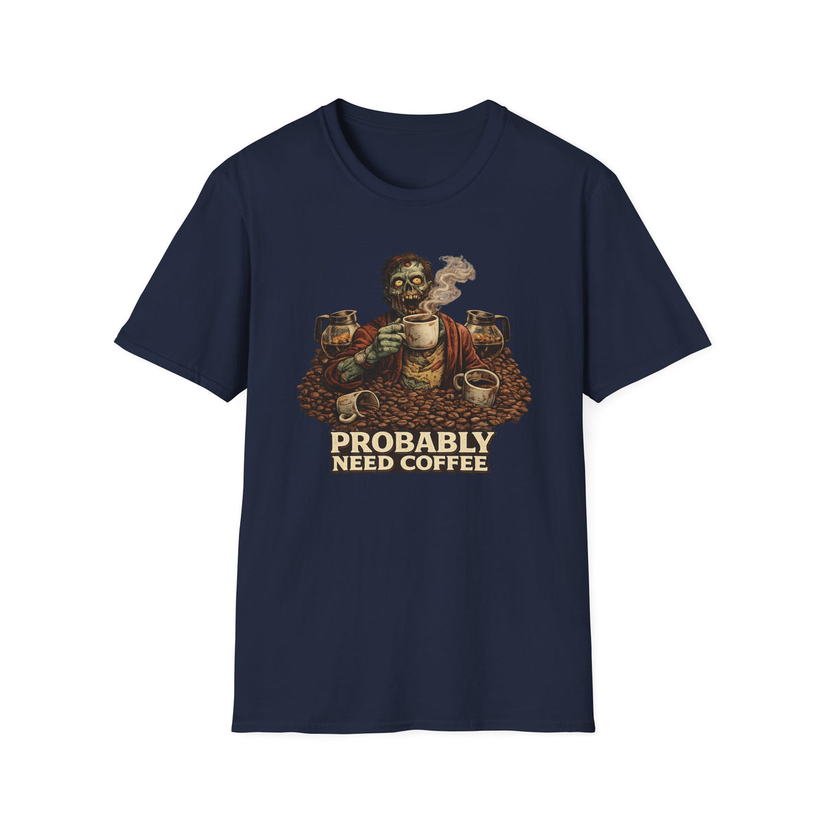 Probably Need Coffee Too T-Shirt