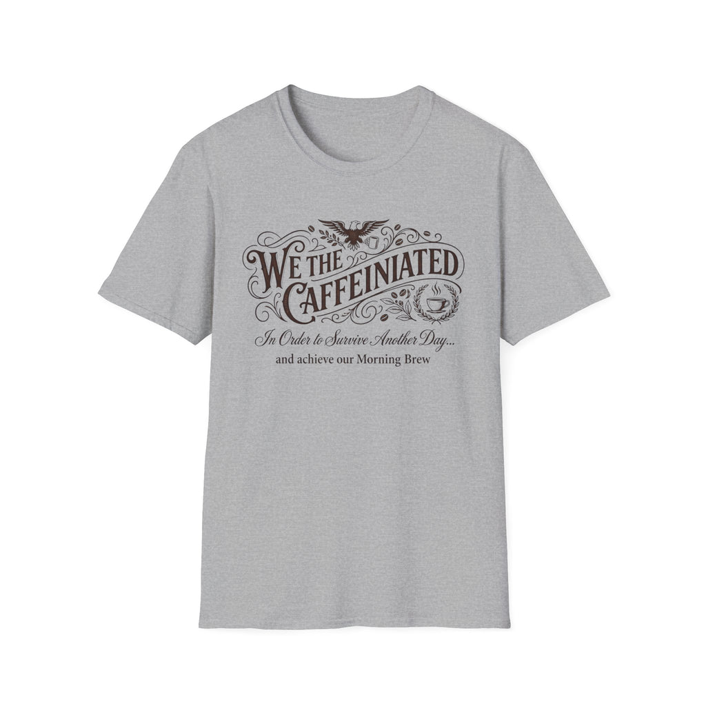 We the Caffeinated T-Shirt