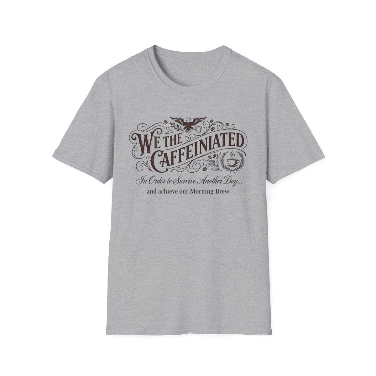 We the Caffeinated T-Shirt