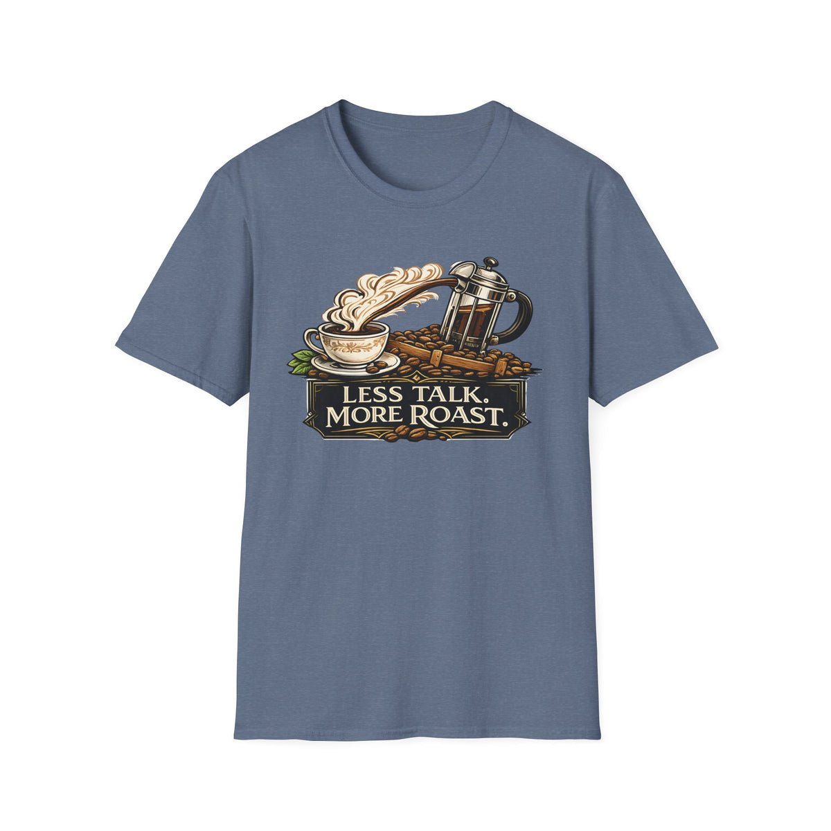 Less Talk More Roast T-Shirt