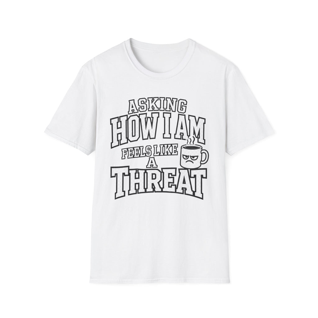 Asking How I Am T-Shirt