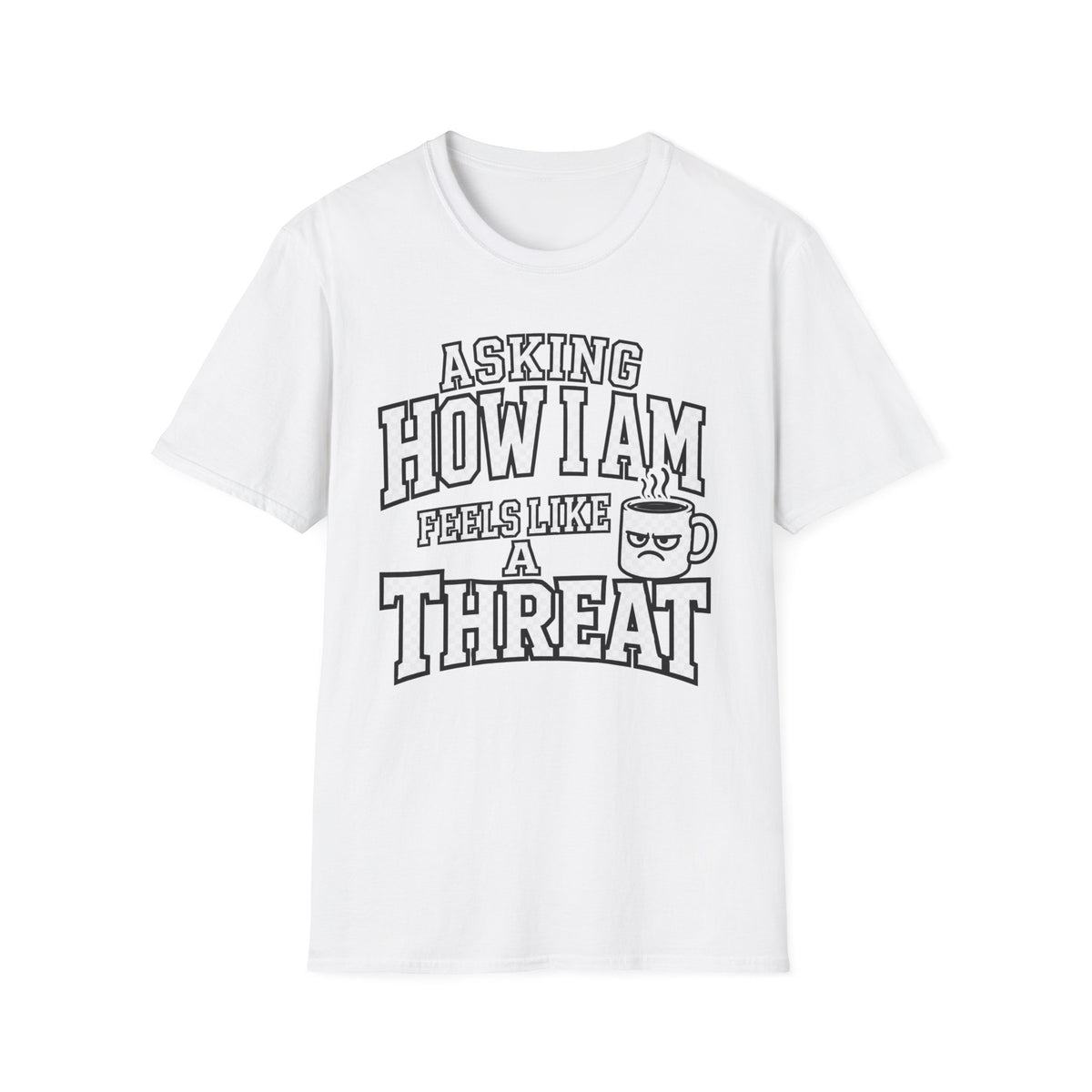 Asking How I Am T-Shirt