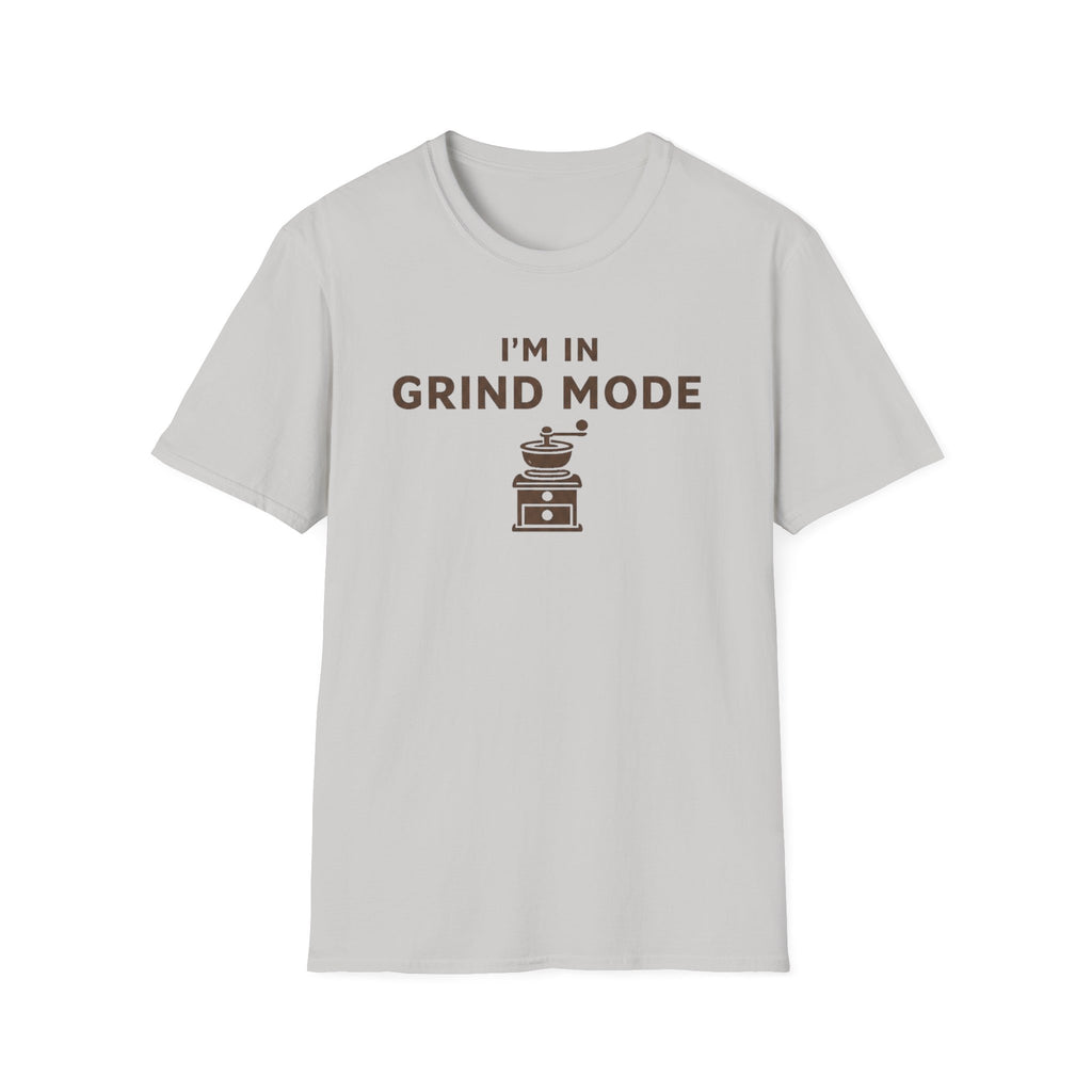 I'm in Grind Mode T-Shirt