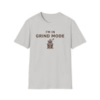 I'm in Grind Mode T-Shirt
