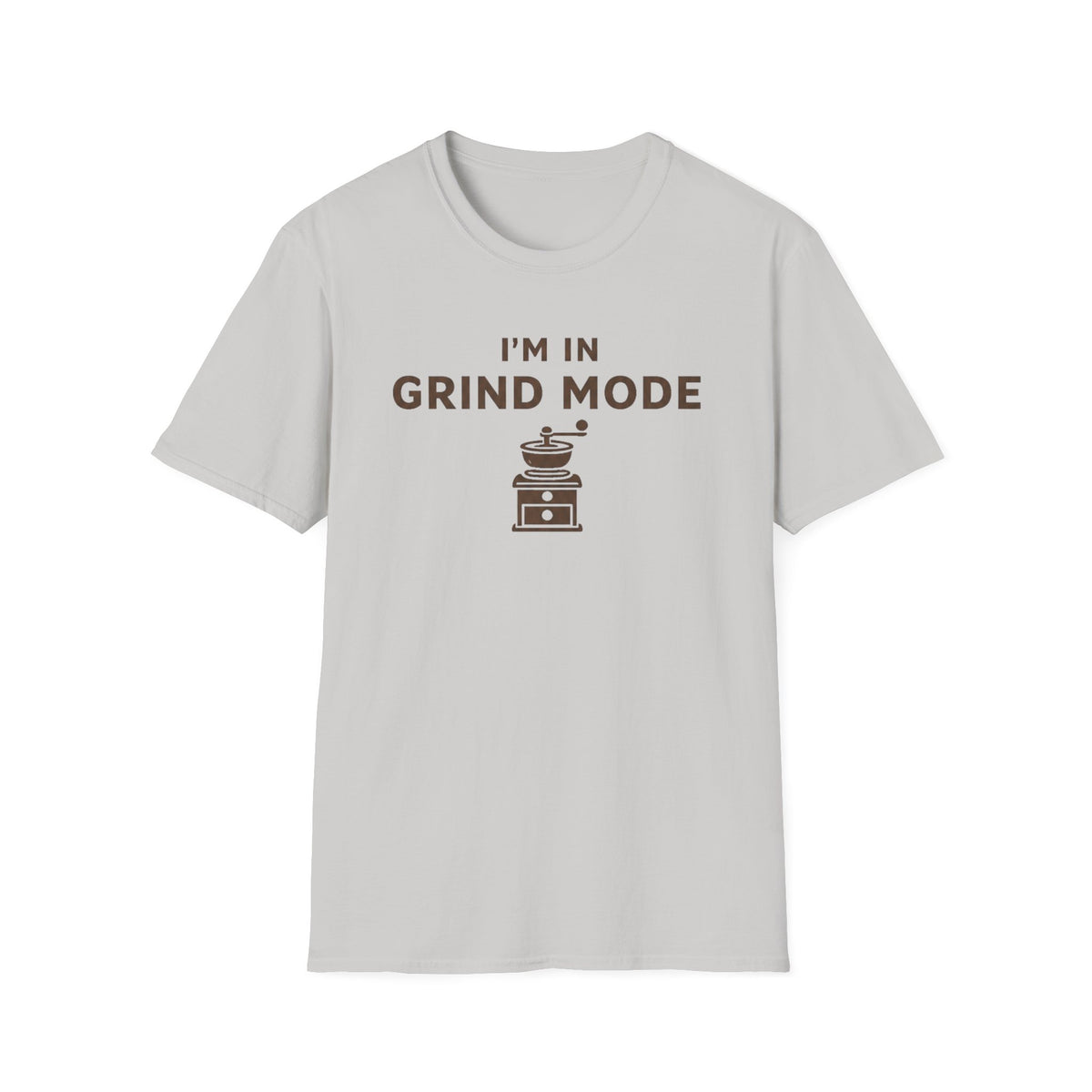 I'm in Grind Mode T-Shirt