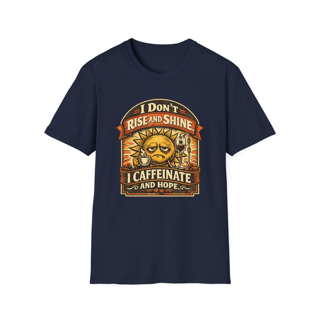 I Don't Rise and Shine T-Shirt