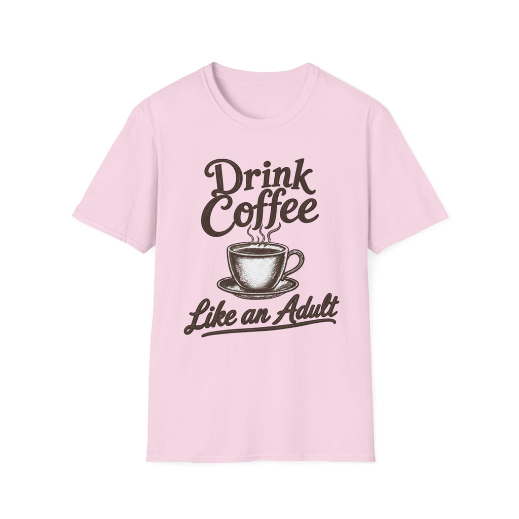 Drink Coffee Like an Adult T-Shirt