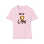 First Coffee Then We See T-Shirt