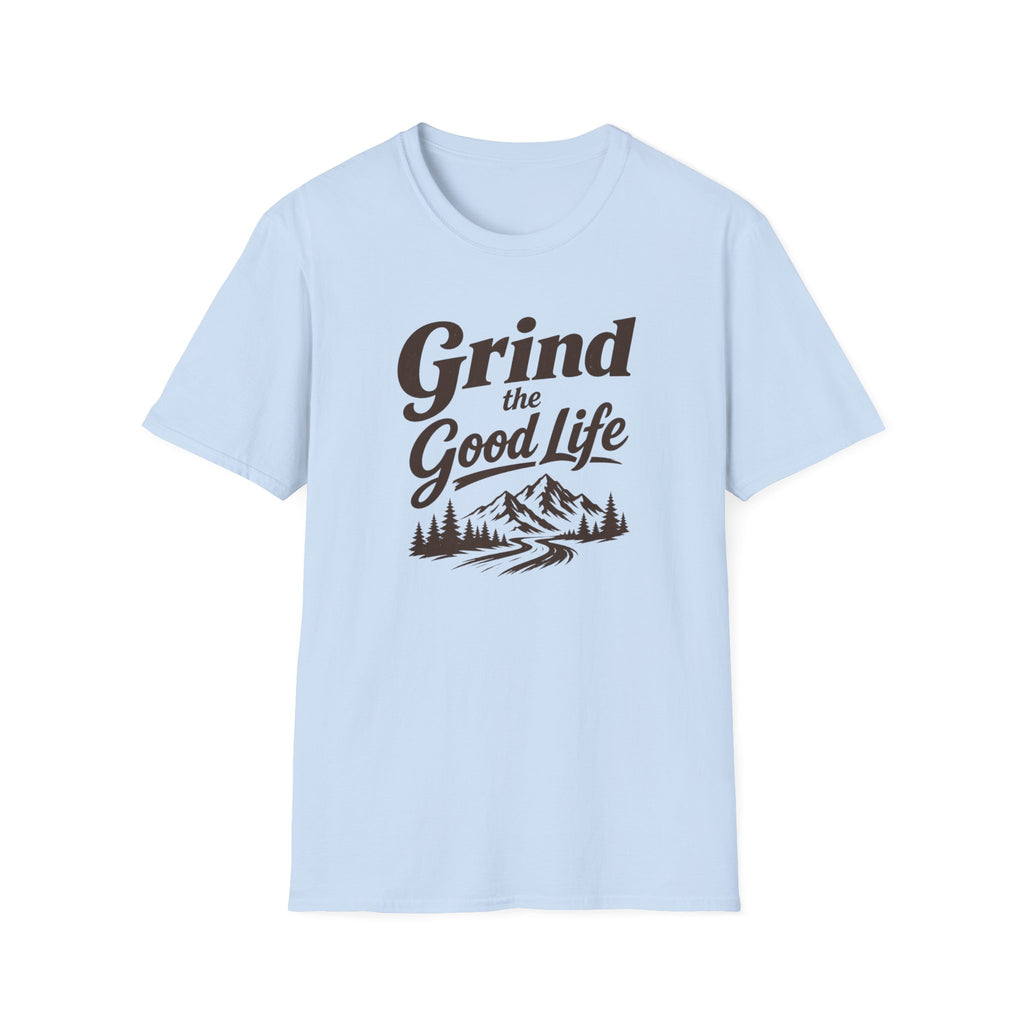 Grind the Good Life T-Shirt