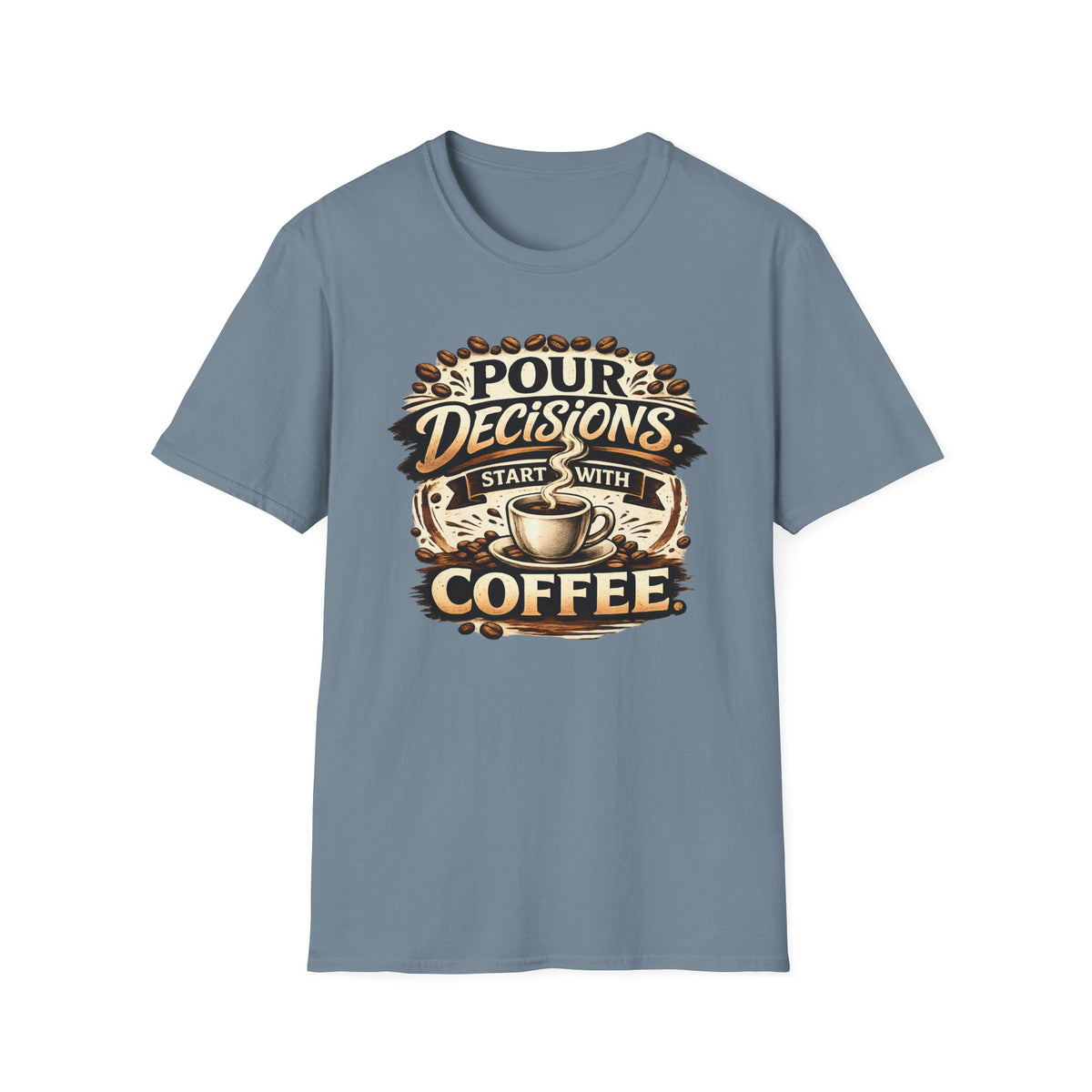 Pour Decisions Start with Coffee T-Shirt